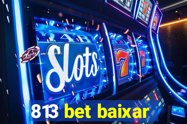 813 bet baixar
